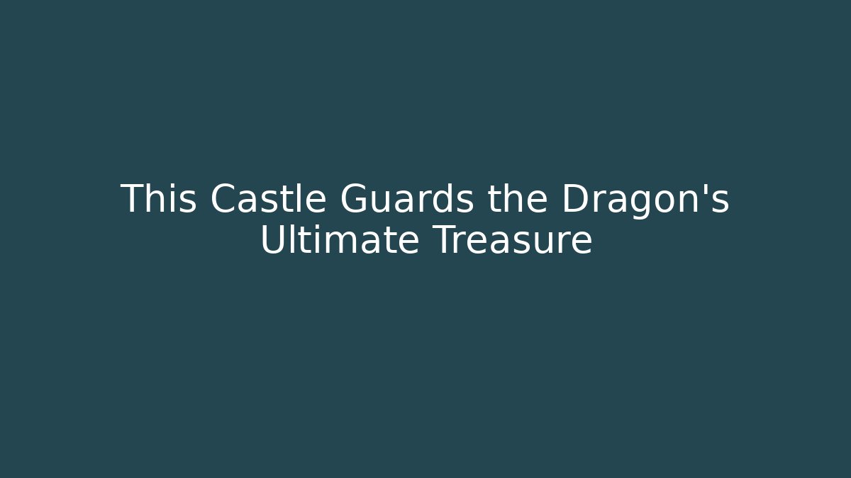 This Castle Guards the Dragon's Ultimate Treasure - Andrea Zevedo