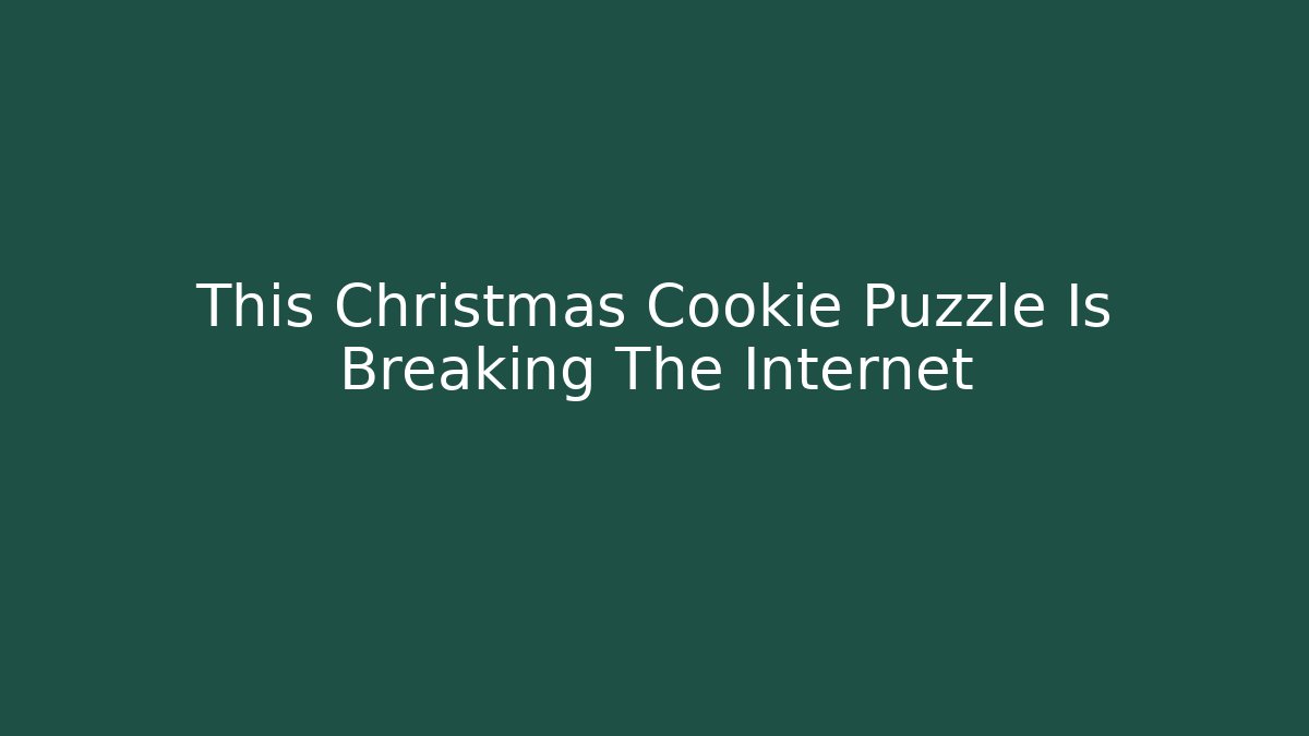 This Christmas Cookie Puzzle Is Breaking The Internet