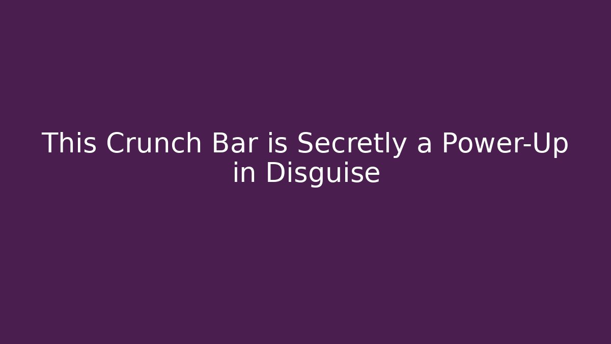 This Crunch Bar is Secretly a Power-Up in Disguise