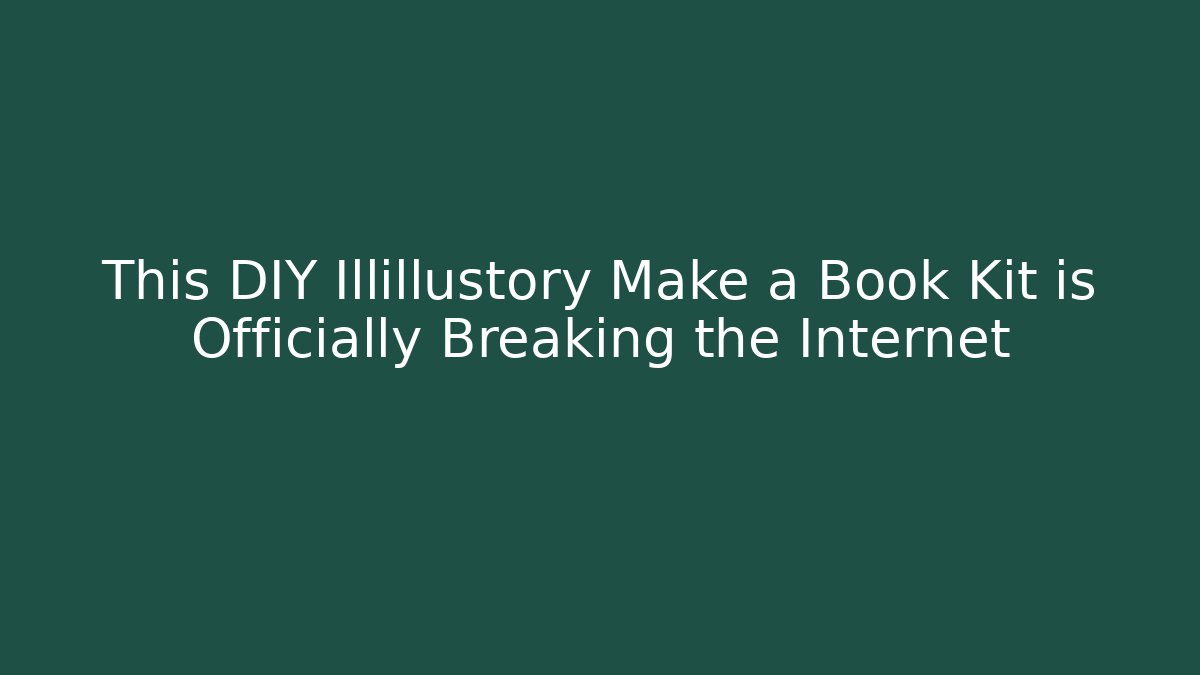This DIY Illillustory Make a Book Kit is Officially Breaking the Internet - Andrea Zevedo