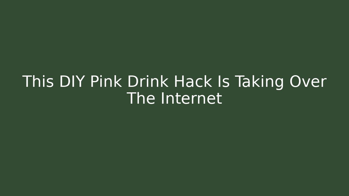 This DIY Pink Drink Hack Is Taking Over The Internet