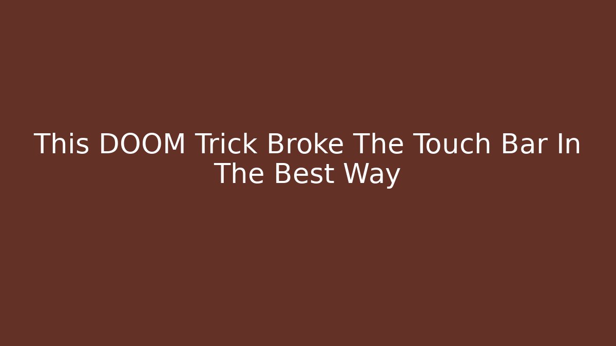 This DOOM Trick Broke The Touch Bar In The Best Way