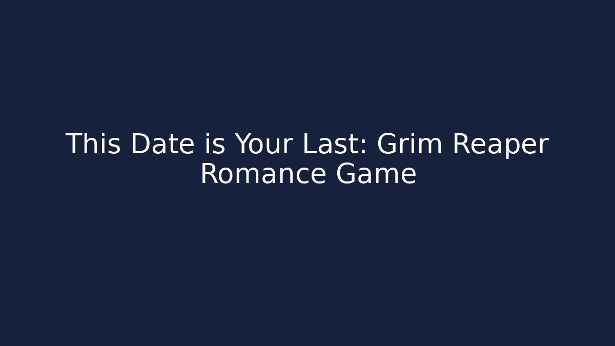 This Date is Your Last: Grim Reaper Romance Game - Andrea Zevedo