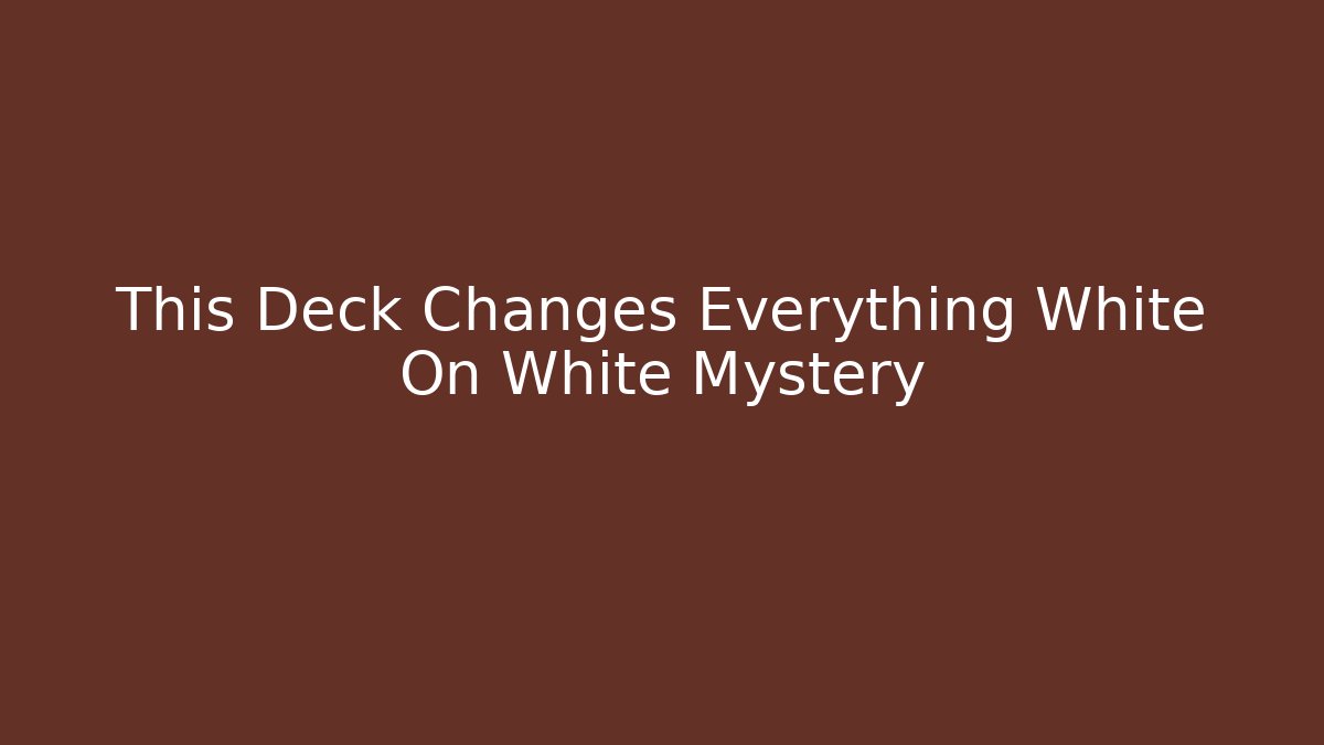 This Deck Changes Everything White On White Mystery - Andrea Zevedo