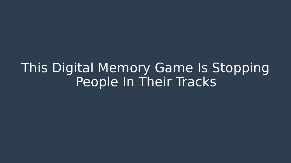 This Digital Memory Game Is Stopping People In Their Tracks