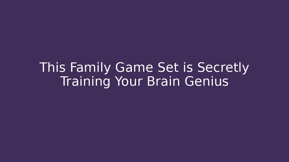 This Family Game Set is Secretly Training Your Brain Genius