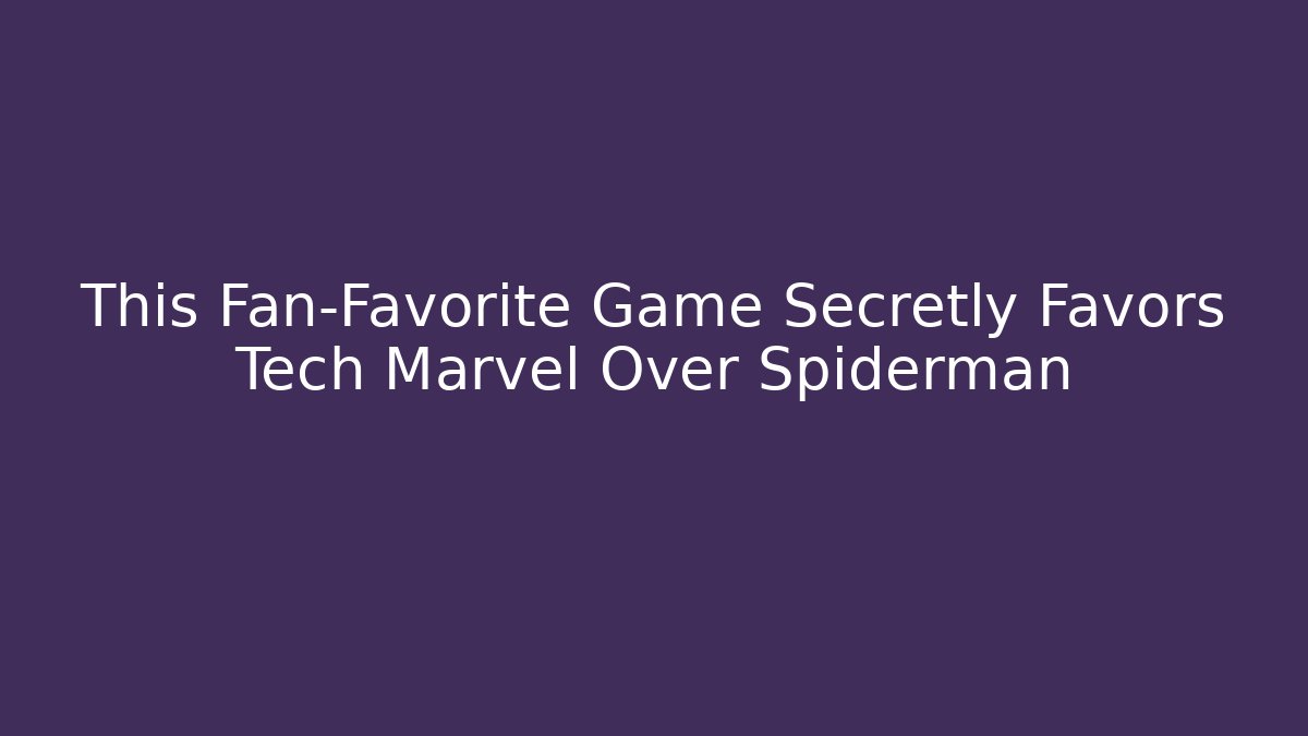 This Fan-Favorite Game Secretly Favors Tech Marvel Over Spiderman