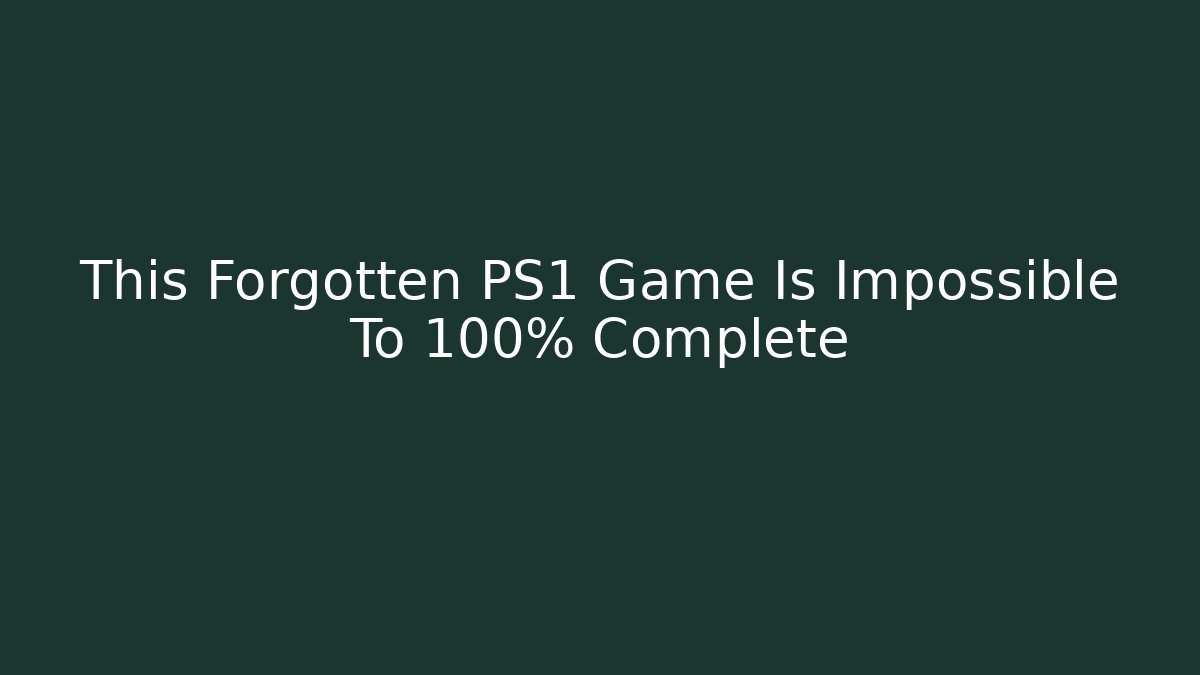 This Forgotten PS1 Game Is Impossible To 100% Complete - Andrea Zevedo