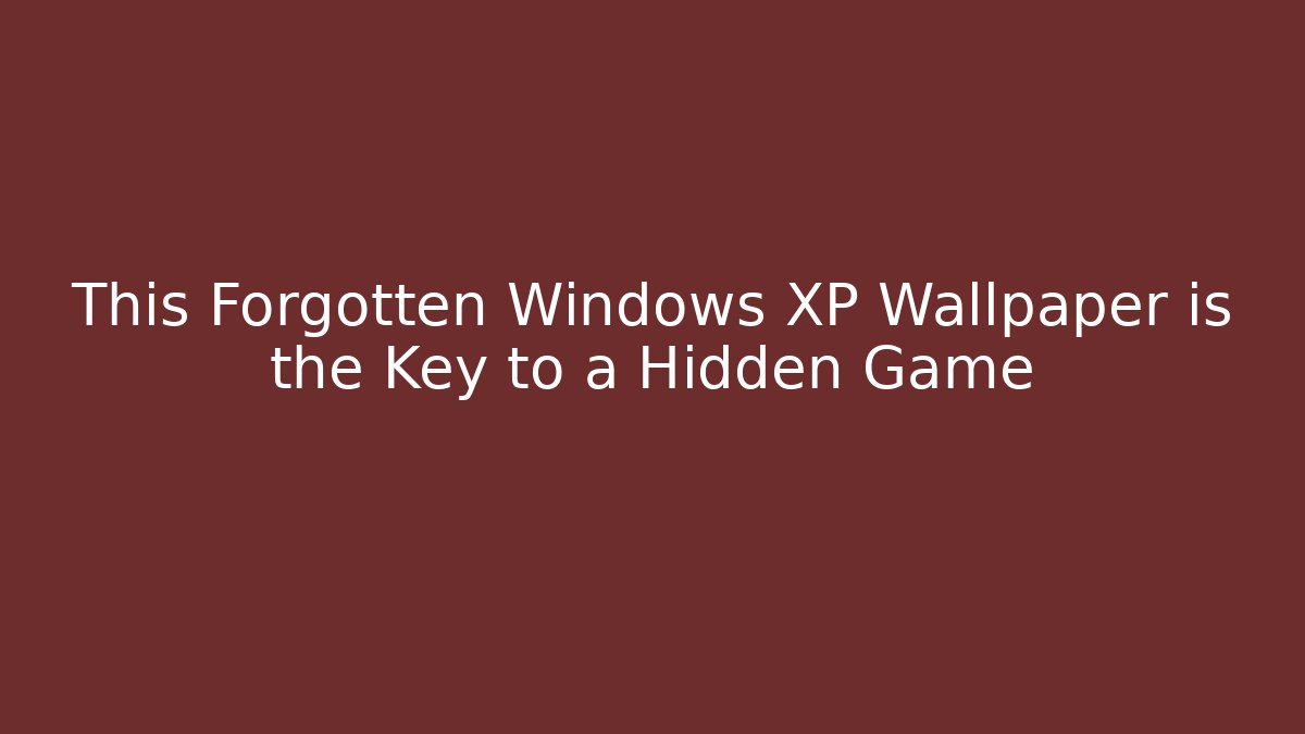 This Forgotten Windows XP Wallpaper is the Key to a Hidden Game