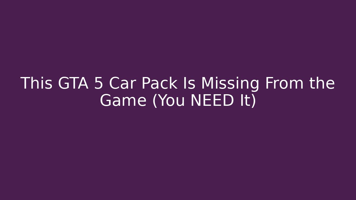 This GTA 5 Car Pack Is Missing From the Game (You NEED It) - Andrea Zevedo