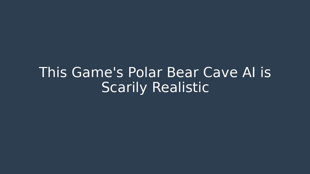 This Game's Polar Bear Cave AI is Scarily Realistic