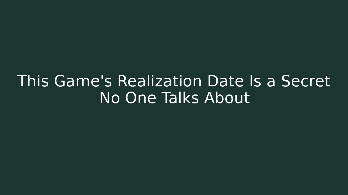 This Game's Realization Date Is a Secret No One Talks About - Andrea Zevedo