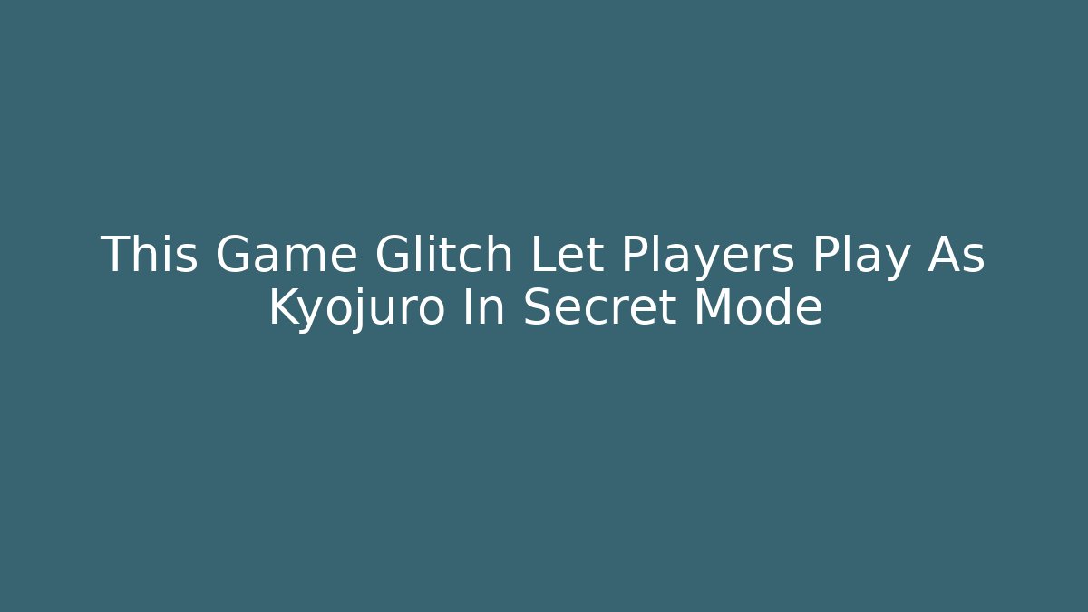 This Game Glitch Let Players Play As Kyojuro In Secret Mode