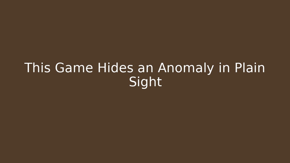This Game Hides an Anomaly in Plain Sight