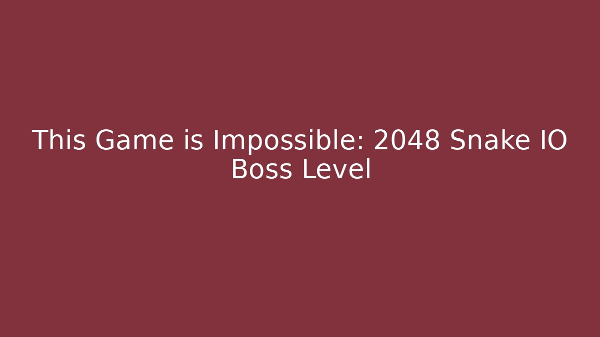 This Game is Impossible: 2048 Snake IO Boss Level
