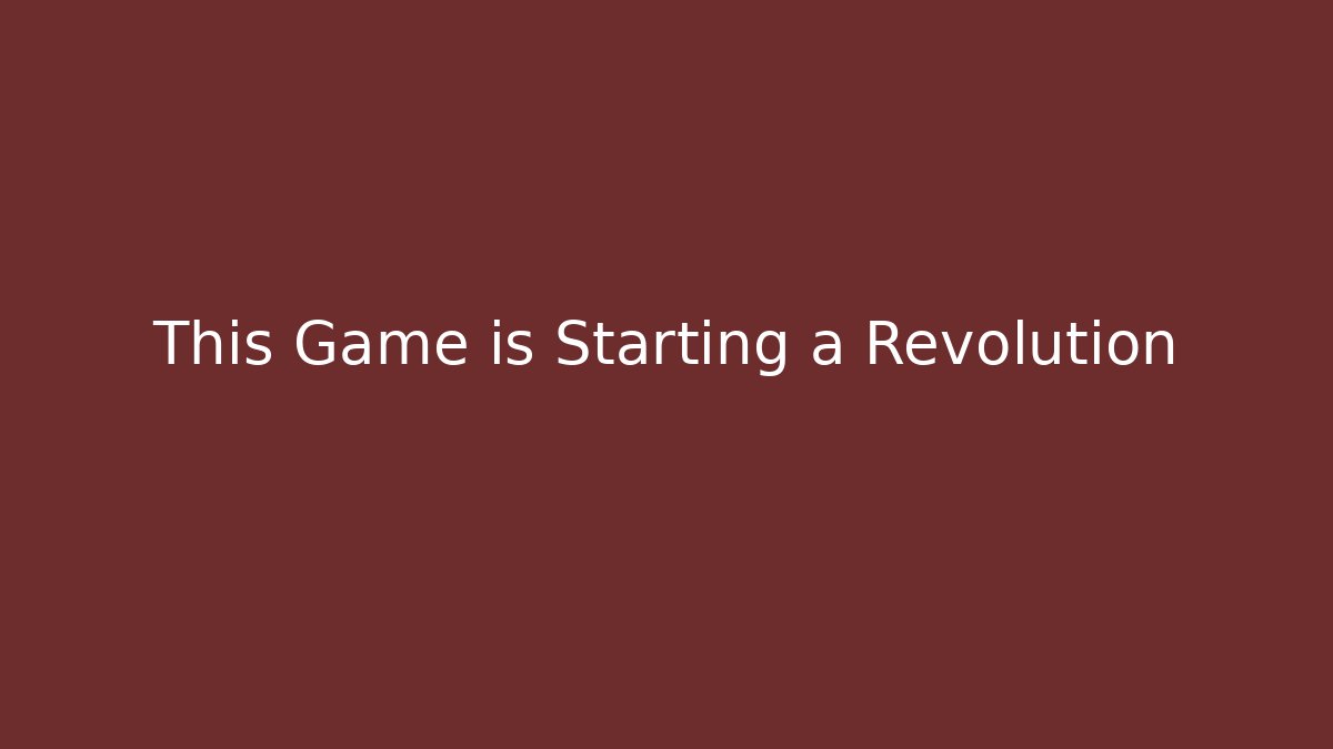 This Game is Starting a Revolution