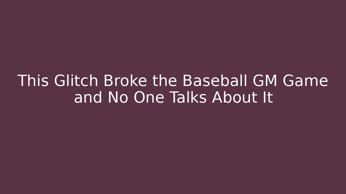 This Glitch Broke the Baseball GM Game and No One Talks About It