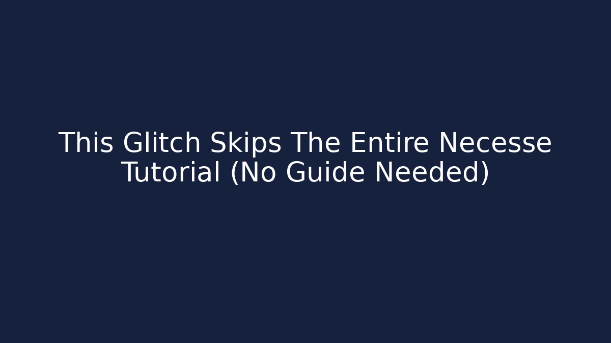 This Glitch Skips The Entire Necesse Tutorial (No Guide Needed)