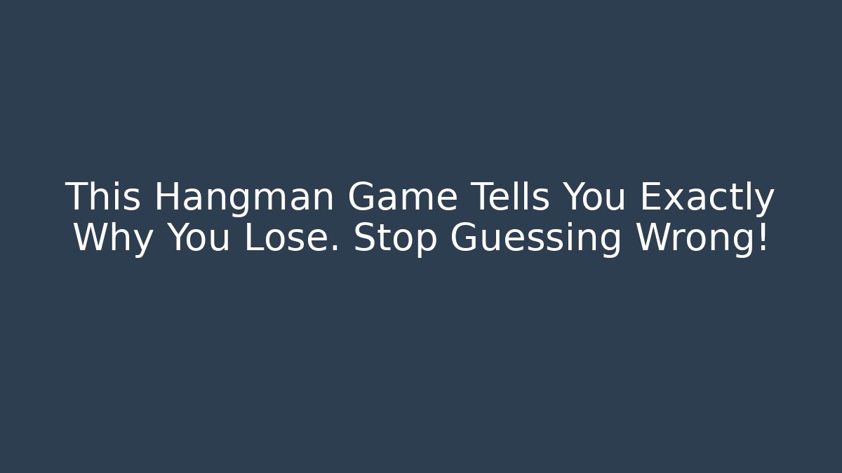 This Hangman Game Tells You Exactly Why You Lose. Stop Guessing Wrong!