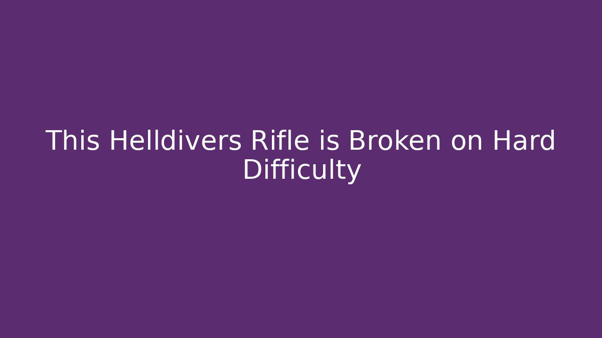 This Helldivers Rifle is Broken on Hard Difficulty