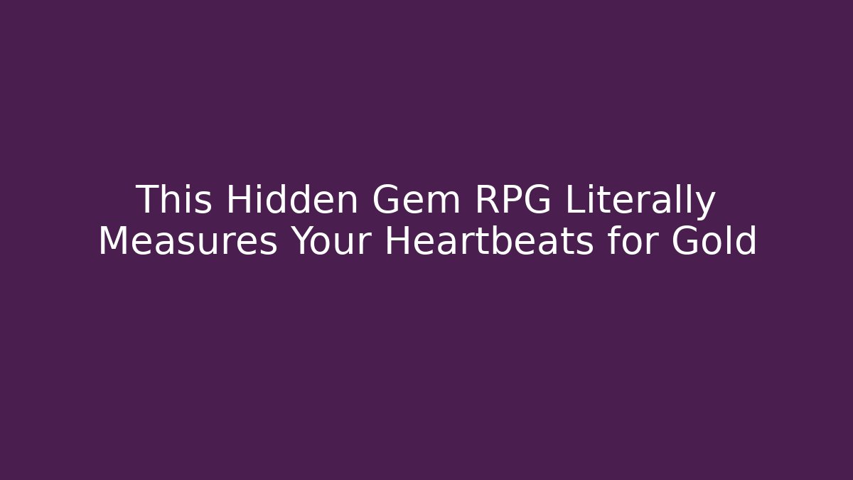 This Hidden Gem RPG Literally Measures Your Heartbeats for Gold - Andrea Zevedo