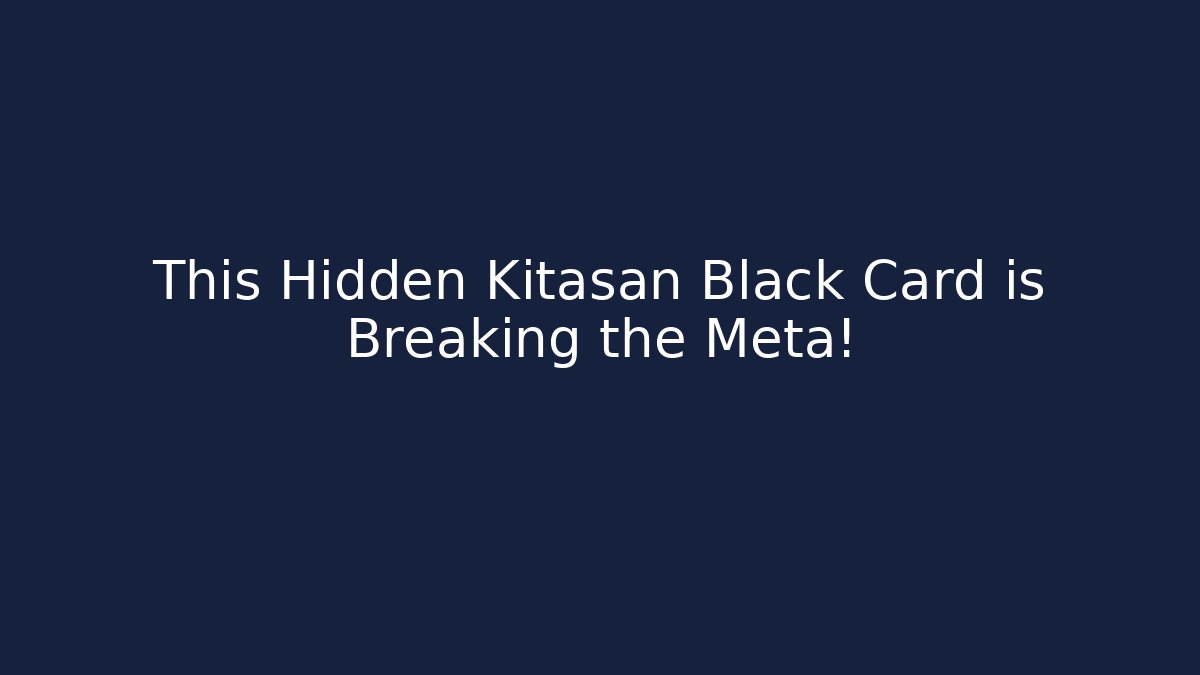 This Hidden Kitasan Black Card is Breaking the Meta!