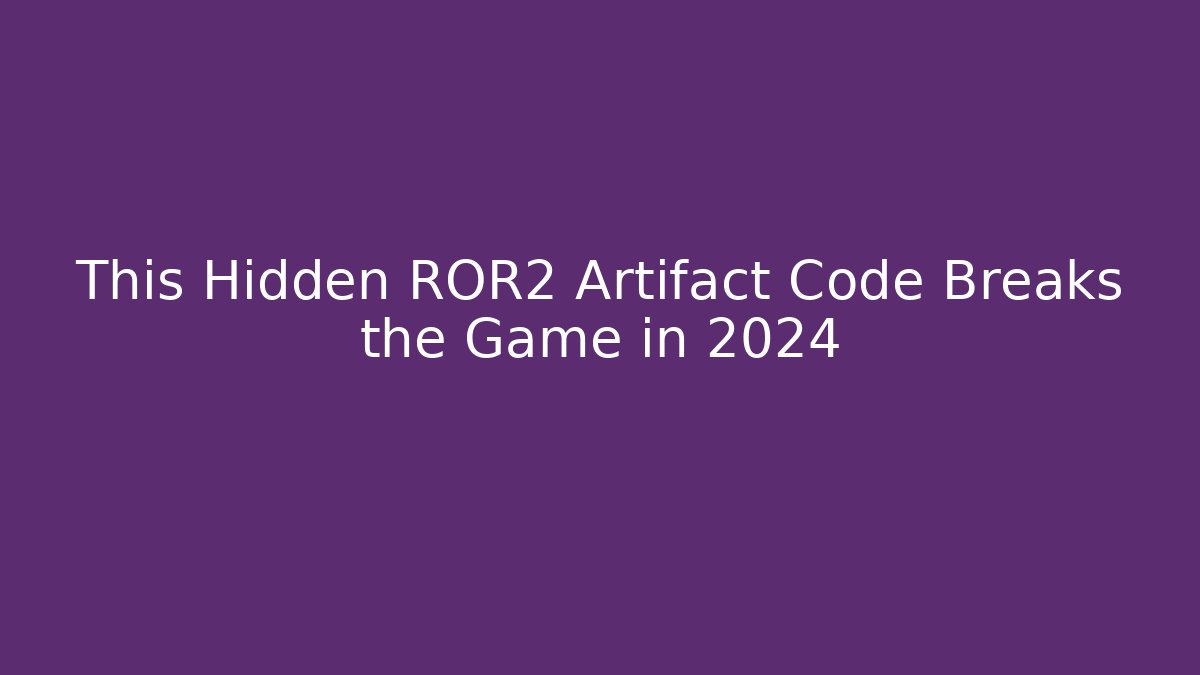 This Hidden ROR2 Artifact Code Breaks the Game in 2024