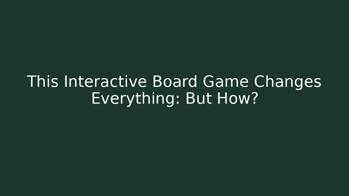 This Interactive Board Game Changes Everything: But How? - Andrea Zevedo