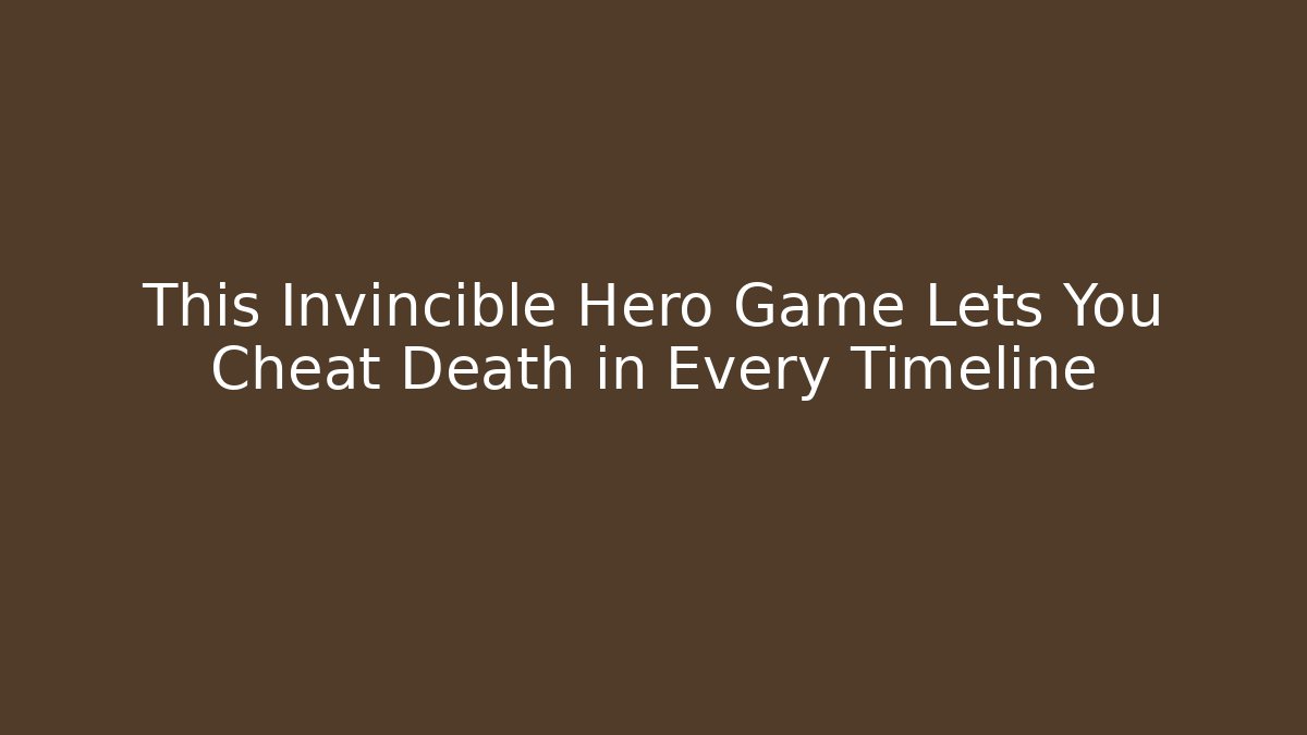 This Invincible Hero Game Lets You Cheat Death in Every Timeline