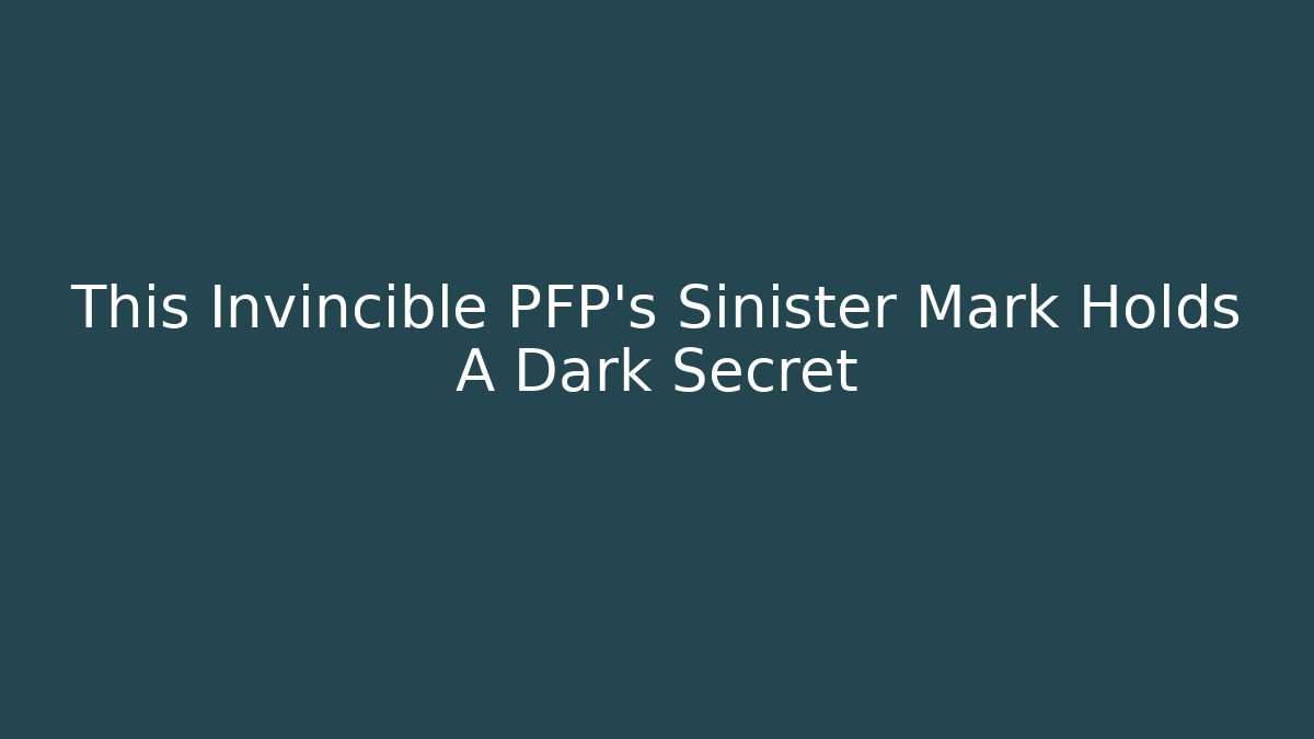 This Invincible PFP’s Sinister Mark Holds A Dark Secret - Andrea Zevedo