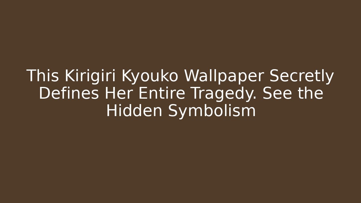 This Kirigiri Kyouko Wallpaper Secretly Defines Her Entire Tragedy. See the Hidden Symbolism