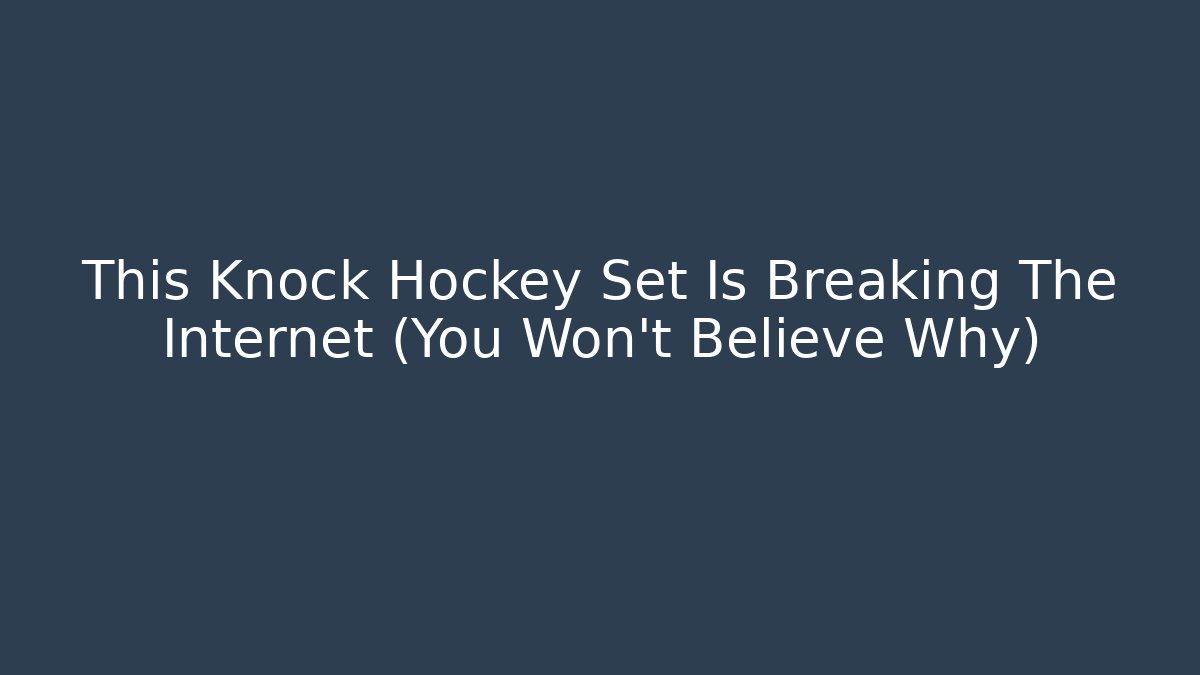 This Knock Hockey Set Is Breaking The Internet (You Won’t Believe Why) - Andrea Zevedo