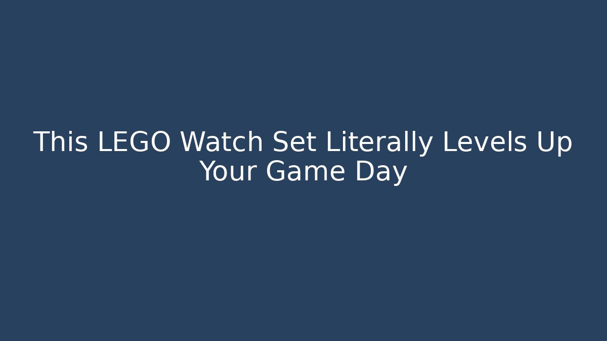 This LEGO Watch Set Literally Levels Up Your Game Day