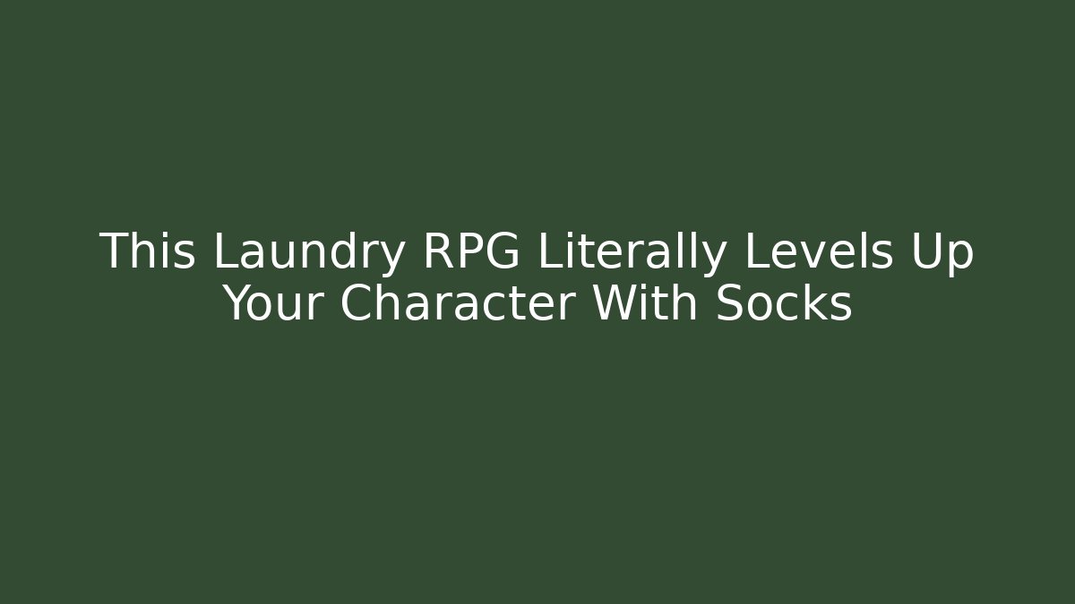 This Laundry RPG Literally Levels Up Your Character With Socks