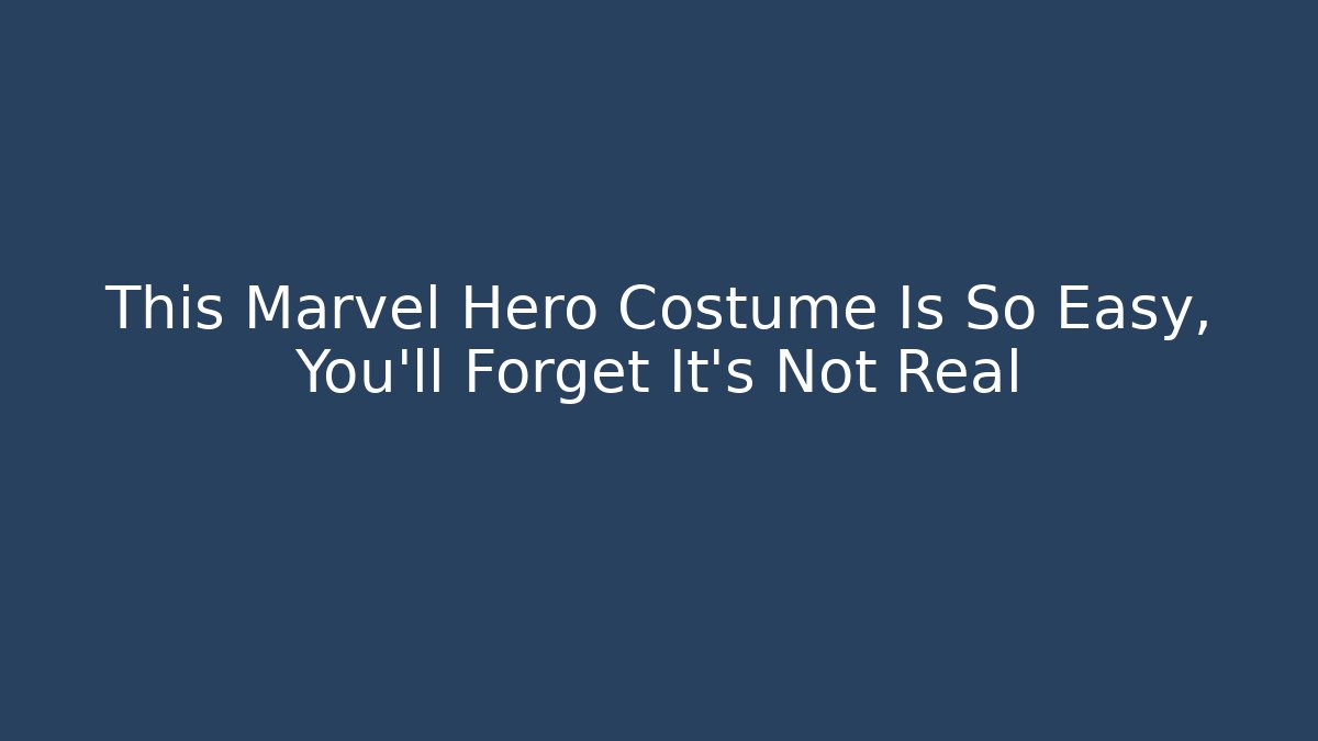 This Marvel Hero Costume Is So Easy, You'll Forget It's Not Real - Andrea Zevedo
