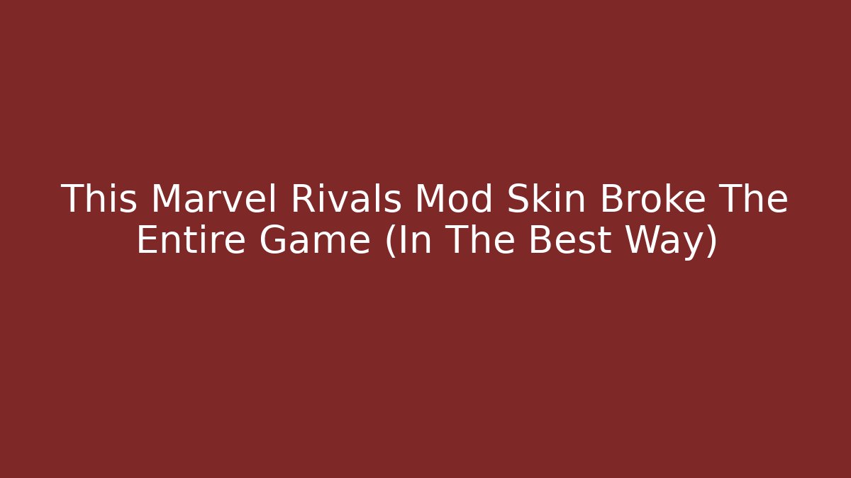 This Marvel Rivals Mod Skin Broke The Entire Game (In The Best Way)