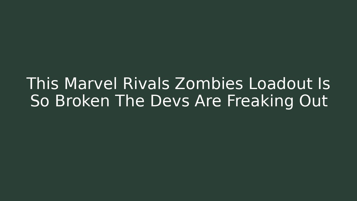 This Marvel Rivals Zombies Loadout Is So Broken The Devs Are Freaking Out