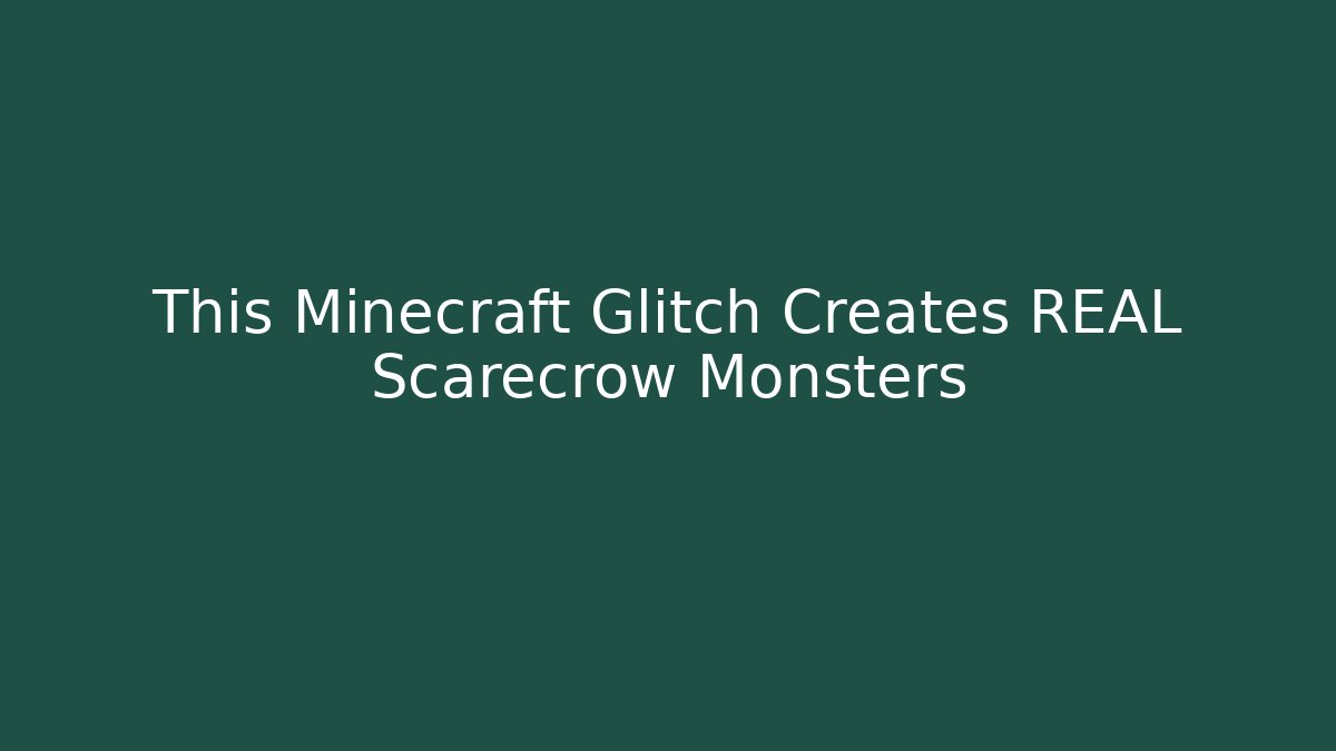 This Minecraft Glitch Creates REAL Scarecrow Monsters