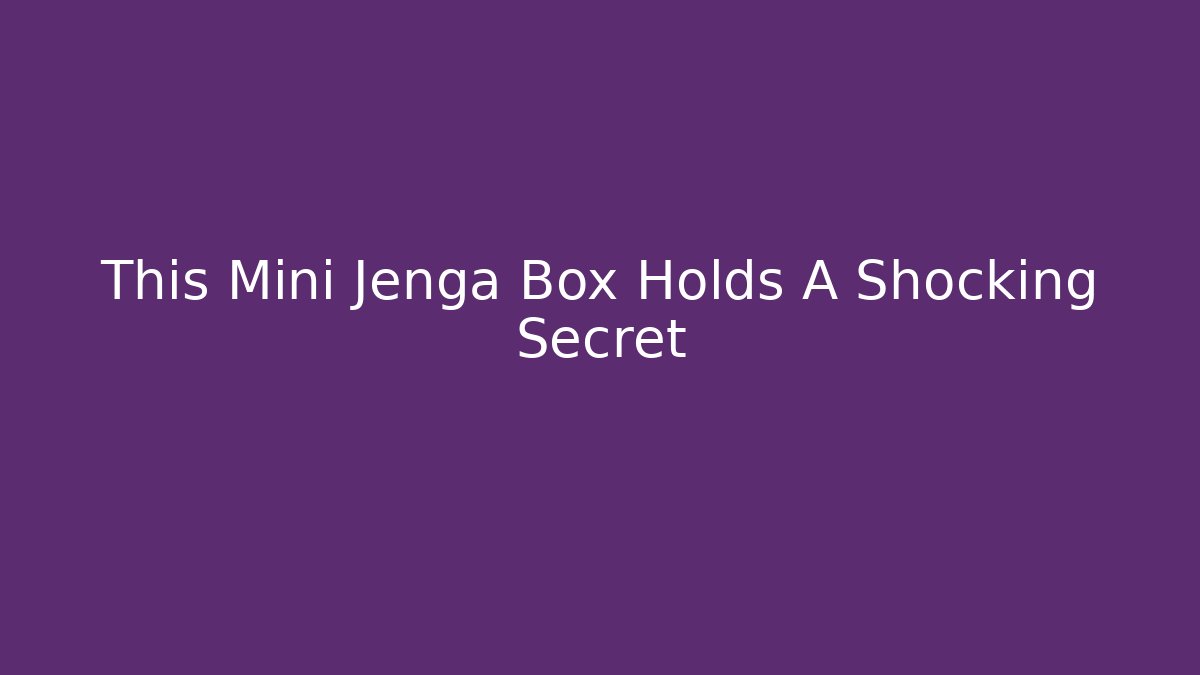 This Mini Jenga Box Holds A Shocking Secret