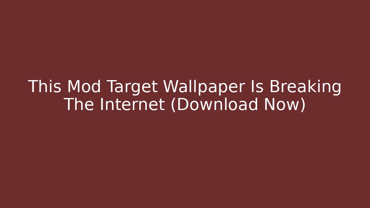 This Mod Target Wallpaper Is Breaking The Internet (Download Now)