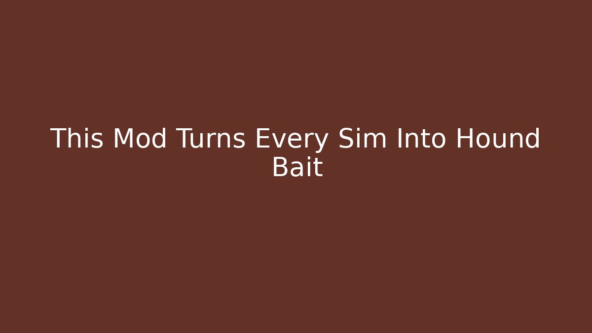 This Mod Turns Every Sim Into Hound Bait