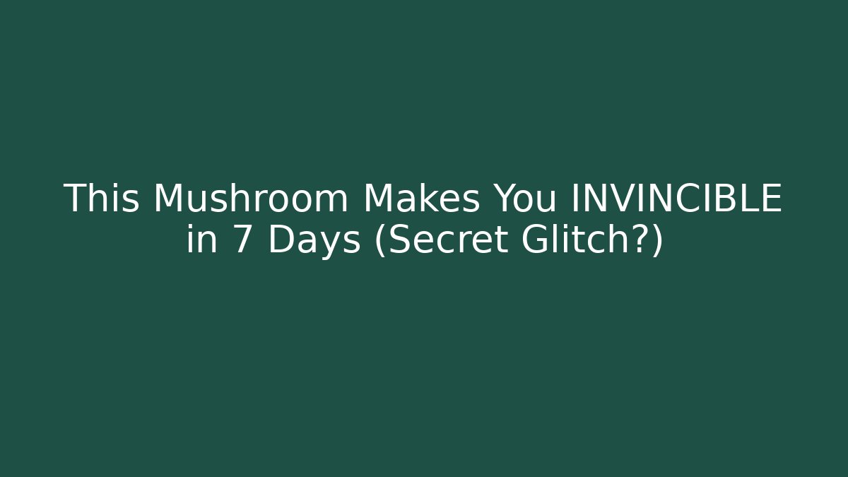 This Mushroom Makes You INVINCIBLE in 7 Days (Secret Glitch?)