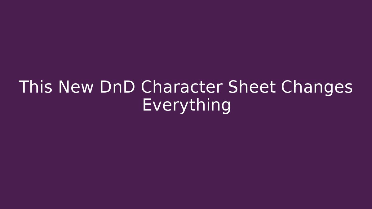This New DnD Character Sheet Changes Everything - Andrea Zevedo