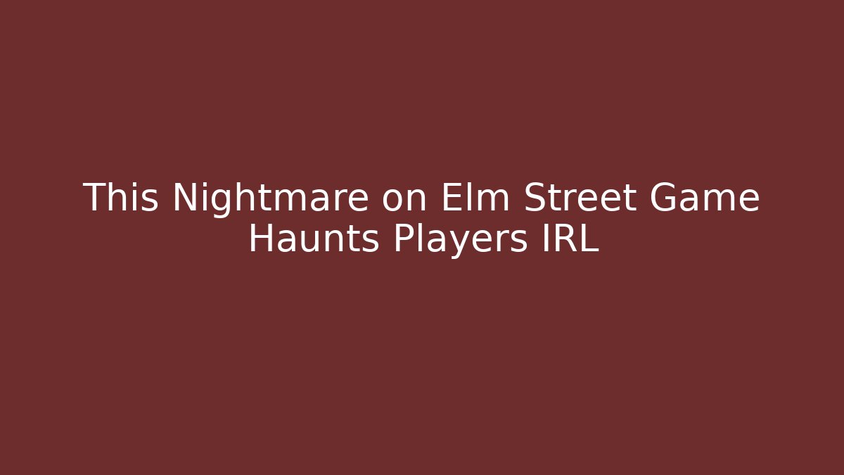 This Nightmare on Elm Street Game Haunts Players IRL