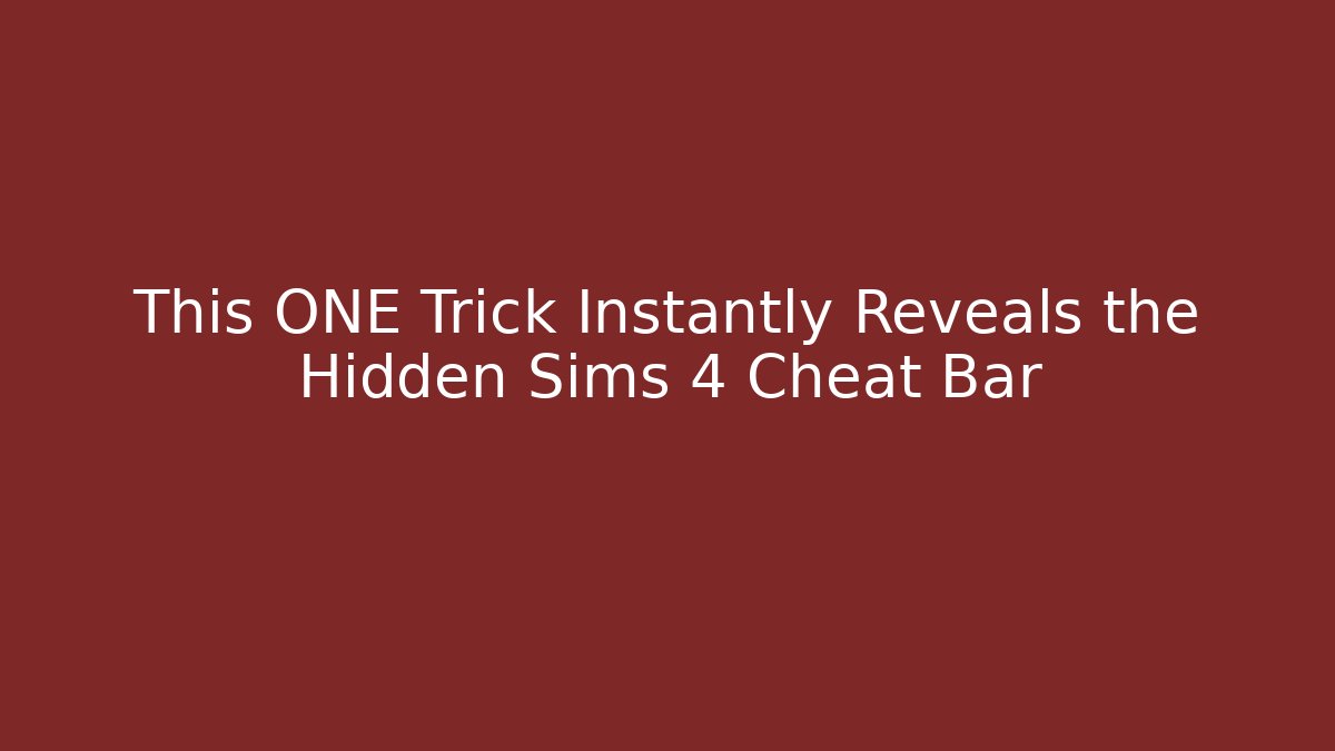 This ONE Trick Instantly Reveals the Hidden Sims 4 Cheat Bar