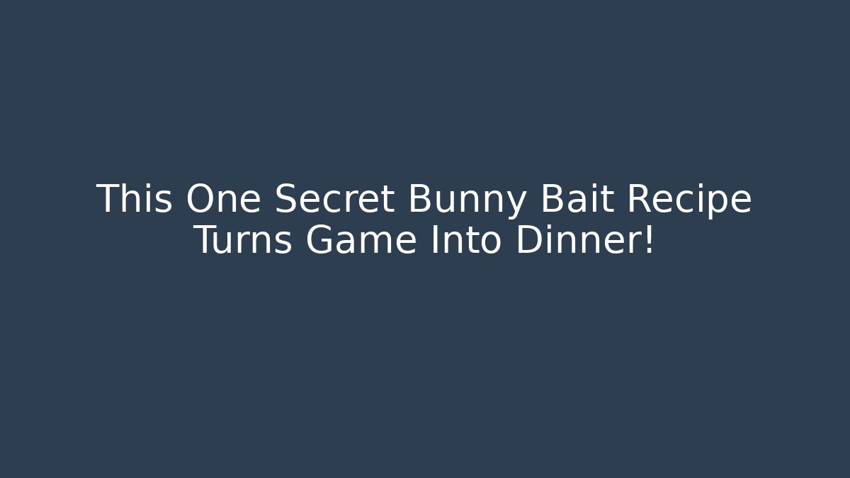 This One Secret Bunny Bait Recipe Turns Game Into Dinner!