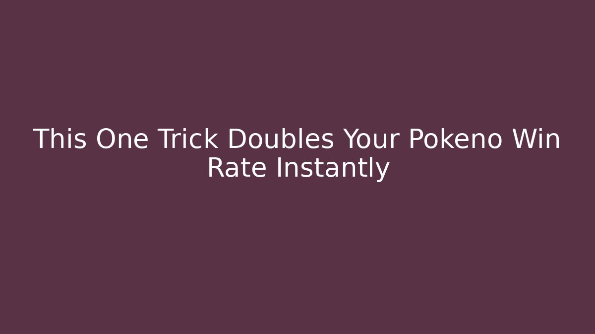 This One Trick Doubles Your Pokeno Win Rate Instantly