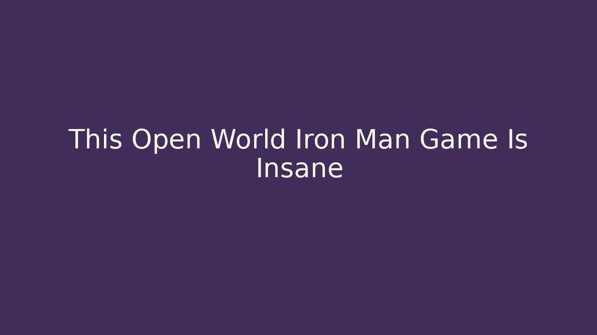 This Open World Iron Man Game Is Insane