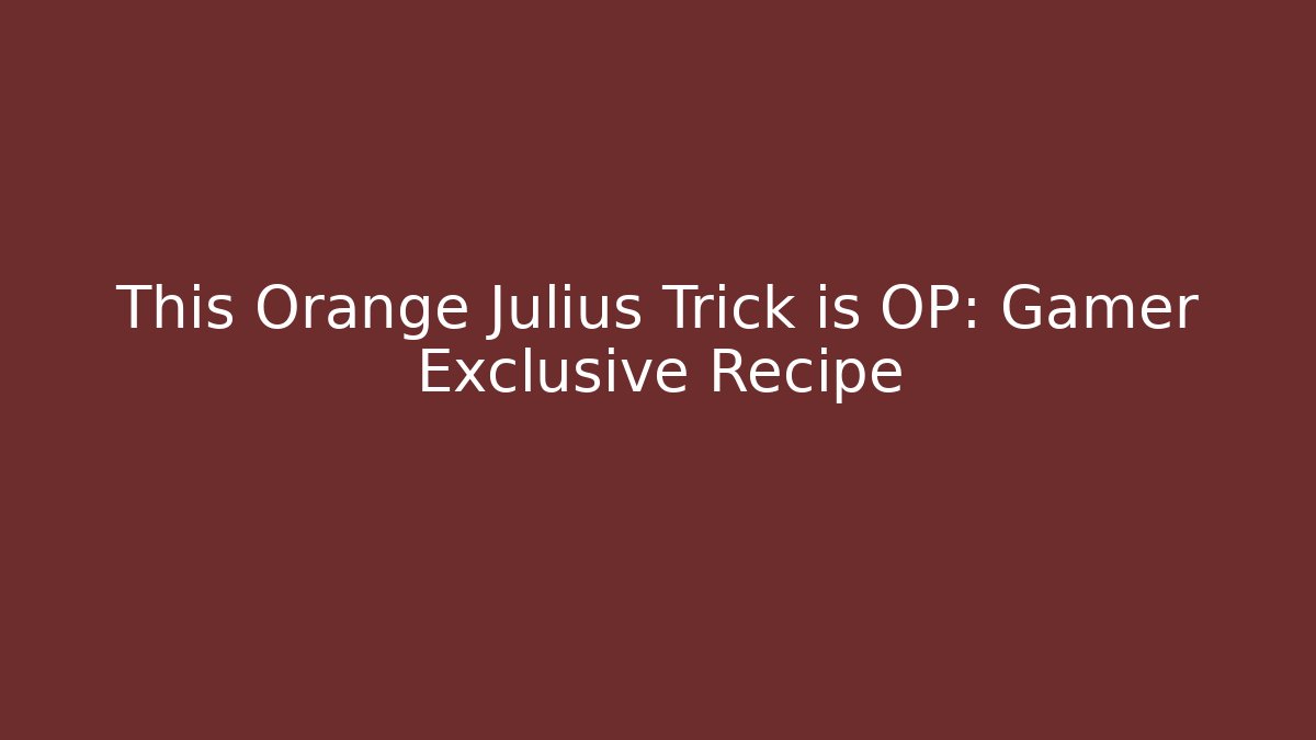 This Orange Julius Trick is OP: Gamer Exclusive Recipe - Andrea Zevedo