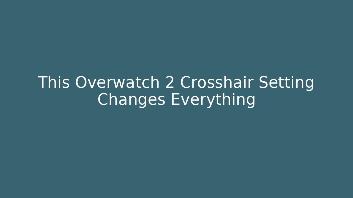 This Overwatch 2 Crosshair Setting Changes Everything
